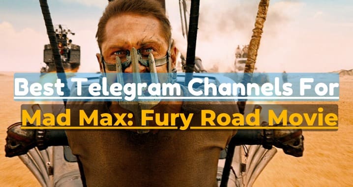 Mad Max Fury Road Movie Telegram Channel Link