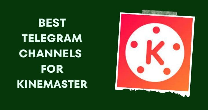 Kinemaster Telegram Channel Link